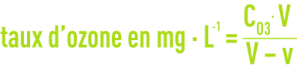 Formule: test d'absorption d'ozone - taux d'ozone mg · L–1