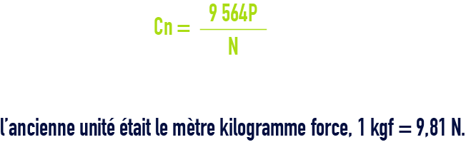 formule : Cn newton-mètres - N vitesse tours/minute - P puissance nominale kilowatts