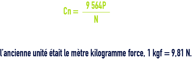 formule : Cn newton-mètres - N vitesse tours/minute - P puissance nominale kilowatts